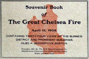 [Gutenberg 32714] • Souvenir Book of the Great Chelsea Fire April 12, 1908 / Containing Thirty-Four Views of the Burned District and Prominent Buildings